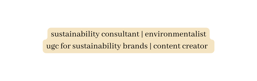 sustainability consultant environmentalist ugc for sustainability brands content creator